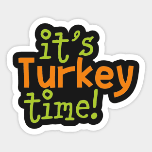 It is Turkey Time Sticker